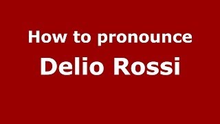 How to pronounce Delio Rossi