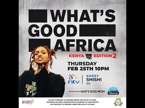 What's Good Africa KE 2 - Episode 02 Shishi