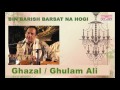 Bin Barish Barsat Na Hogi /Ghulam Ali