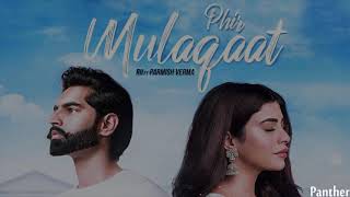 PHIR MULAQAAT Video Song ¦ RII Featuring Parmish Verma  ¦ KUNAAL RANGON  ¦ T Series