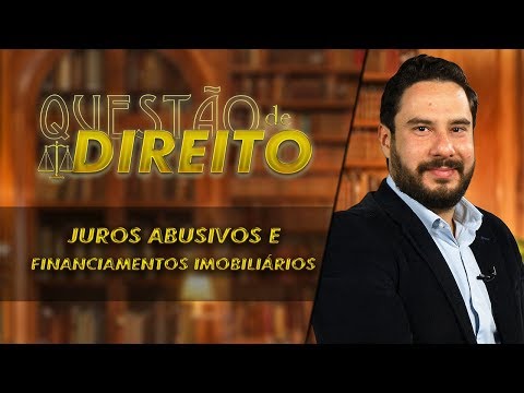 Juros abusivos e financiamentos imobiliários - Questão de Direito 231