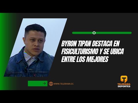 Byron Tipan destaca en fisiculturismo y se ubica entre los mejores