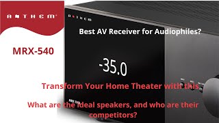 Anthem MRX 540 8K: The Ultimate Home Theater Receiver?What are the ideal speakers?