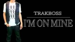 TrakBoss - I&#39;m On Mine