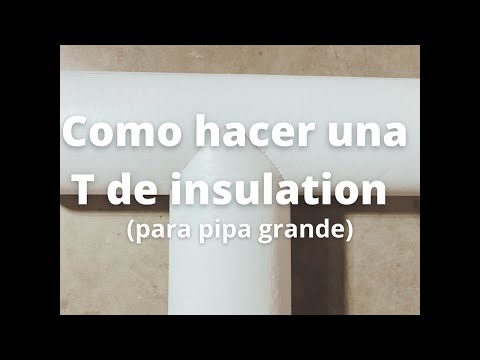 Como Hacer una T de insolacion para pipa grande!