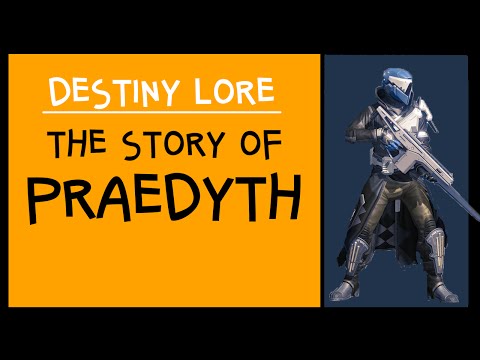 DESTINY LORE: PRAEDYTH