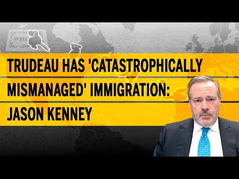Trudeau has 'catastrophically mismanaged' immigration Jason Kenney