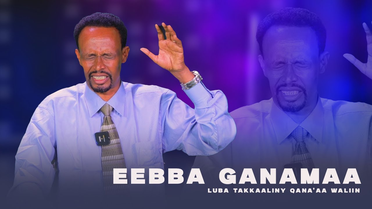Eebba Ganamaa Luba Takkaaliny Qana'aa Waliin/705