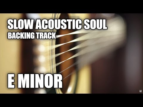 Slow Acoustic Soul Guitar Backing Track In E Minor
