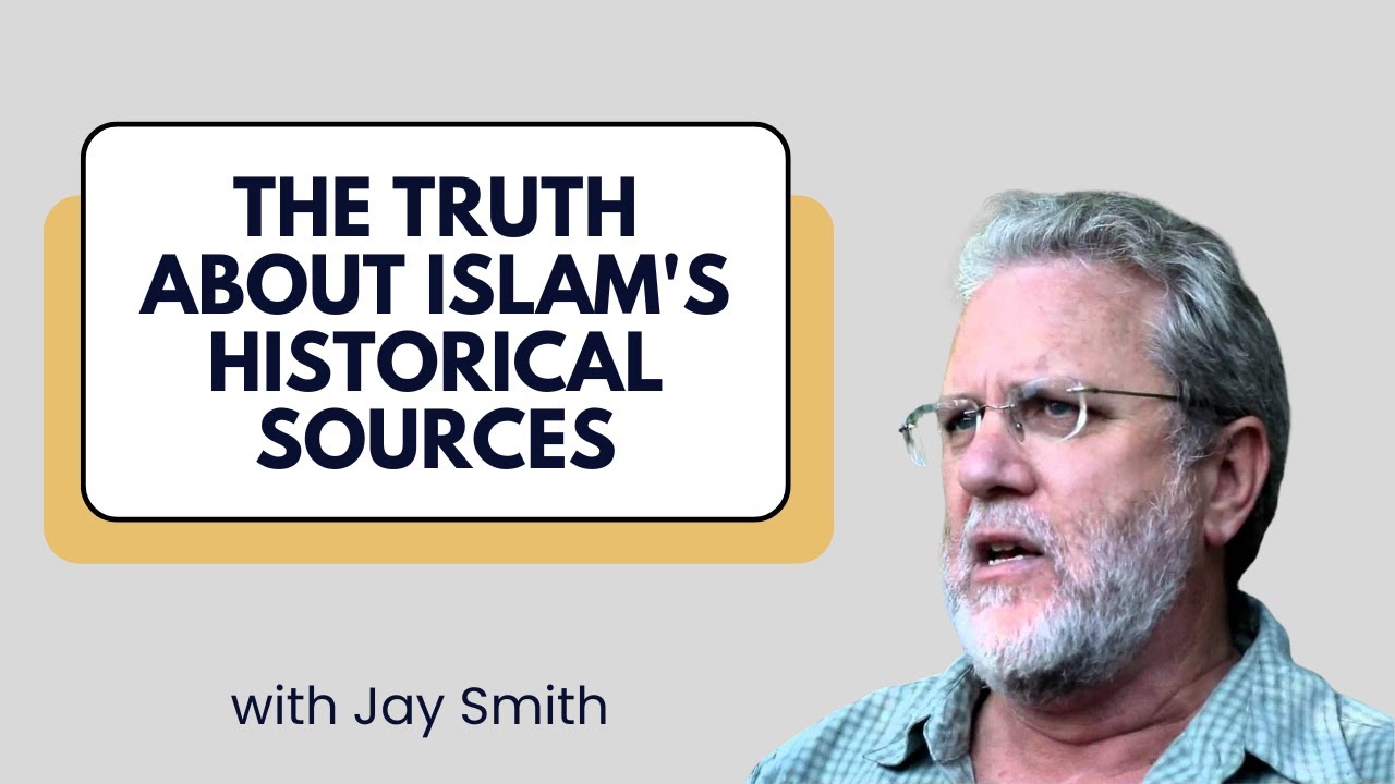 Uncovering the Truth About Islam's Historical Sources - Jay Smith