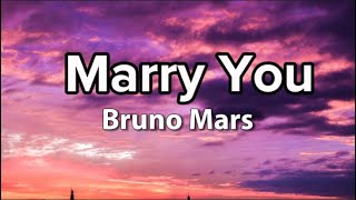 Bruno Mars - Marry You || Lyrics