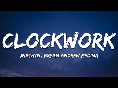 JNATHYN, Bryan Andrew Medina - Clockwork [Lyrics]