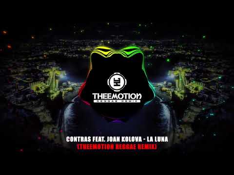 Contras feat. Joan Kolova La luna (Theemotion Reggae Remix)