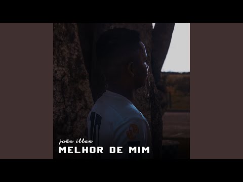 Melhor De Mim - João Illan