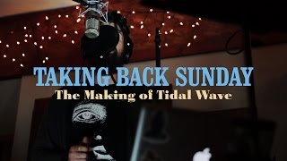 Taking Back Sunday - The Making of Tidal Wave