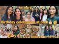 Birthday celebration at park🏞️//Happy birthday shivani🥳❤️//Pizza🍕party//neha Choudhary vlogs//