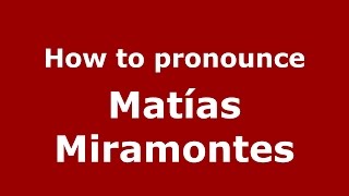 How to pronounce Matías Miramontes