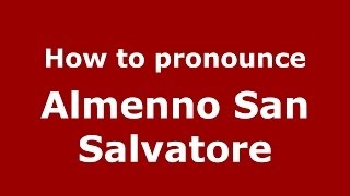 How to pronounce Almenno San Salvatore