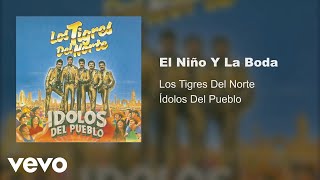 Los Tigres Del Norte - El Niño Y La Boda (Audio)