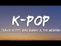 Travis Scott Bad Bunny The Weeknd K POP Lyrics