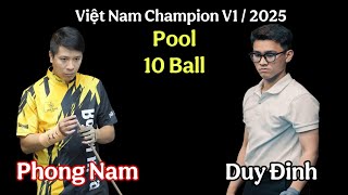 Duy Đinh đại chiến Phong Nam | Pool 10 Ball 🏆 Vô Địch Quốc Gia Việt Nam Vòng 1 Năm 2025 |