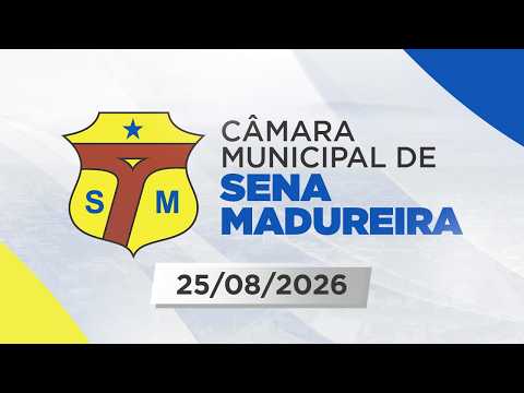 Sessão Ordinária da Câmara Municipal de Sena Madureira/AC - 25/08/26