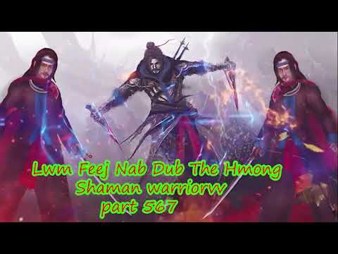 Lwm Feej Nab Dub The Hmong  Warrior Legendary  Story Part 567 - 29/10/2023