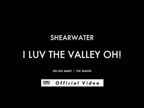 Shearwater - I Luv The Valley OH! [OFFICIAL MUSIC VIDEO]