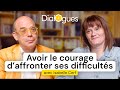 Avoir le courage d'affronter ses difficultés - Dialogue avec Isabelle Cerf