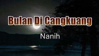 Download lagu Bulan Di Cangkuang - Nanih (Lirik Lagu) mp3 Download lagu Bulan Di Cangkuang - Nanih (Lirik Lagu) mp3