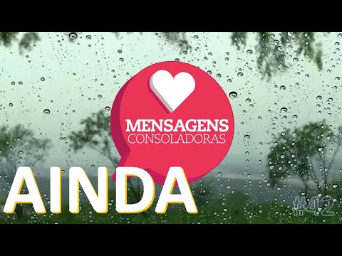 Mensagens Consoladoras - Episódio 42 - Ainda