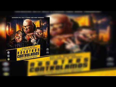 Nosotros Controlamos - Alexio La Bestia Ft  Alex Pólvora & Junyl