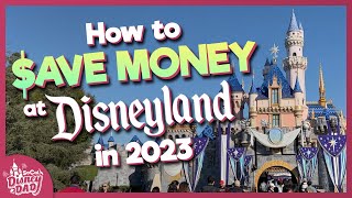 15 Ways to Save Money at Disneyland in 2023 | Tips & Tricks