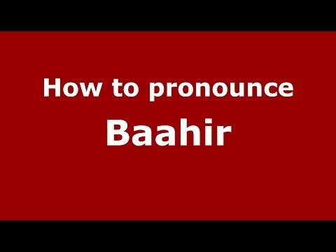 How to pronounce Baahir (Arabic/) - PronounceNames.com