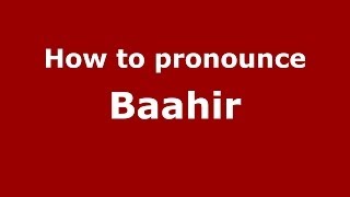How to pronounce Baahir