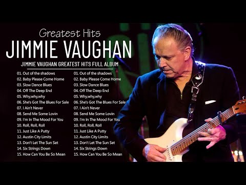 Jimmie Vaughan | Top 20 Best Songs Of Jimmie Vaughan | Jimmie Vaughan Blue Music Playlist