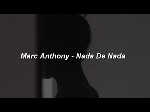 Marc Anthony - Nada De Nada 💔|| LETRA