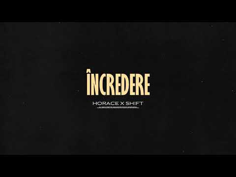 Horace x Shift - Incredere | Audio