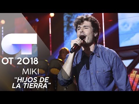 "HIJOS DE LA TIERRA" - MIKI | GALA 11 | OT 2018