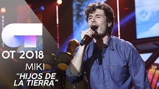 "HIJOS DE LA TIERRA" - MIKI | GALA 11 | OT 2018
