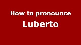 How to pronounce Luberto