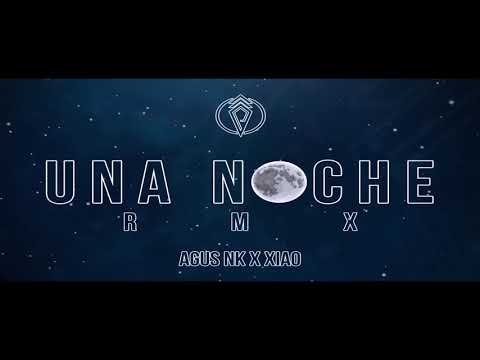 Una noche - Agus nk ft Xiao