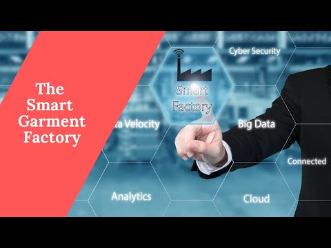 The Smart Garment Factory will take over the world, mark my words!: Concept, Technology, and Future