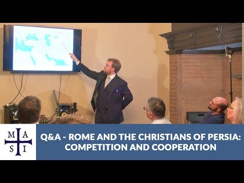 Rome and the Christians of Persia: Competition and Cooperation – Question and answer session