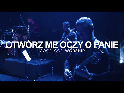 Otwórz me oczy o Panie | Open the Eyes of My Heart | Good God