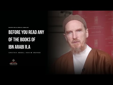 What Makes Ibn Arabi’s Ideas So Special - Shaykh Abdal Hakim Murad