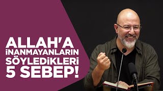 Allah'a İnanmayanların Söyledikleri 5 Sebep! - Uğur Akkafa
