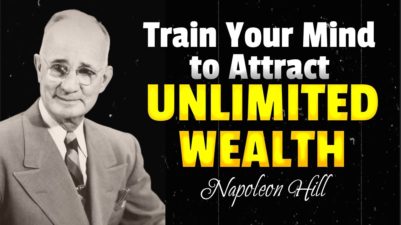 How to Train Your Mind to Attract Unlimited Wealth | Napoleon Hill Wisdom
