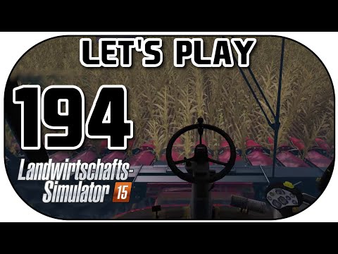LANDWIRTSCHAFTS SIMULATOR 2015 #194 | Maismähwerk + Maisernte ★ Let's Play LS15 | Deutsch