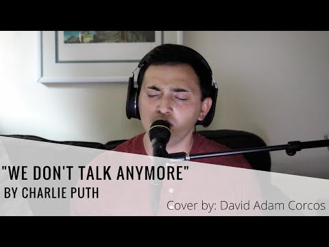 We Don't Talk Anymore - Charlie Puth | Cover by David Adam Corcos
